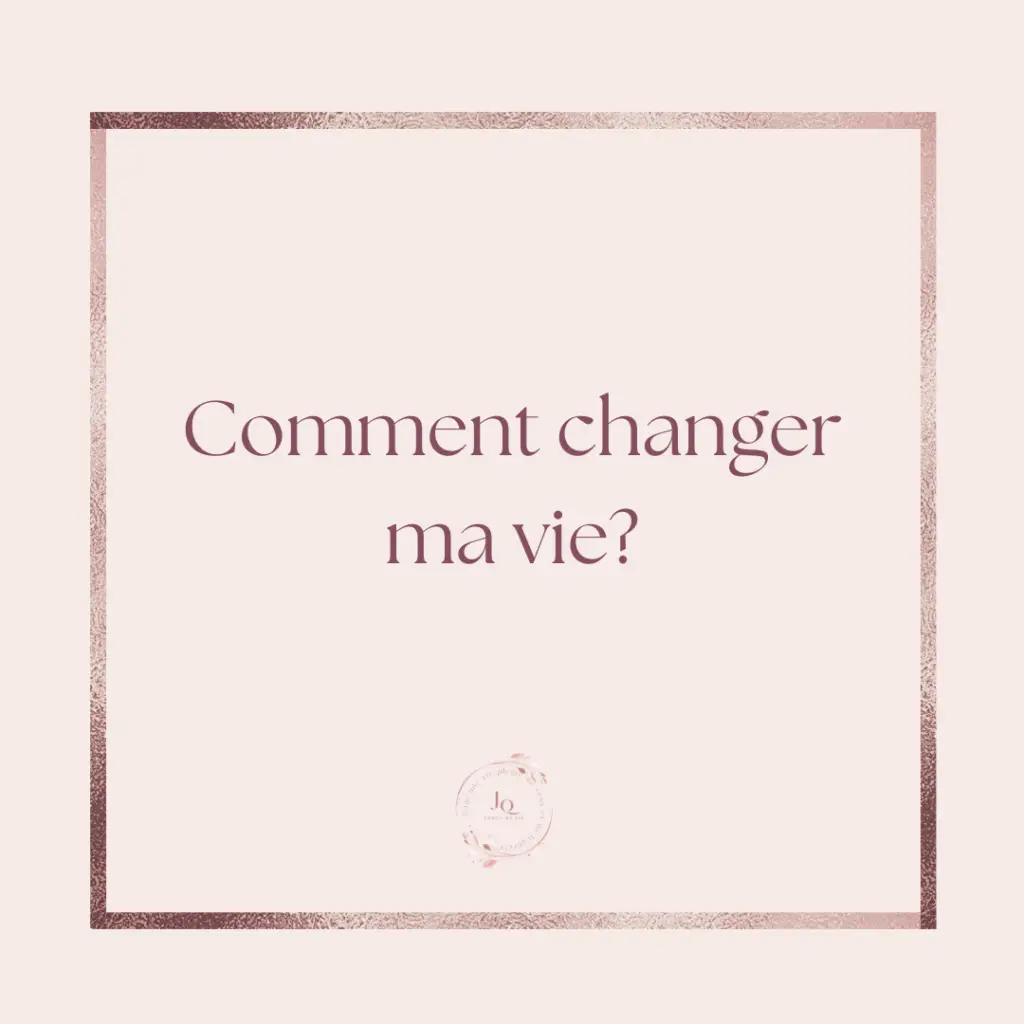 Changer ma vie